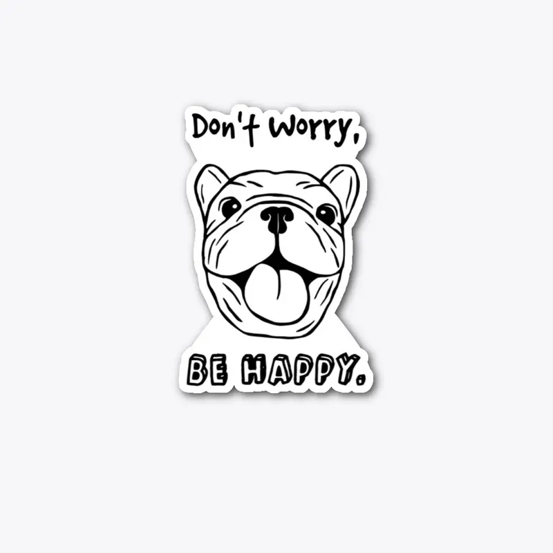 Don't worry, be happy.